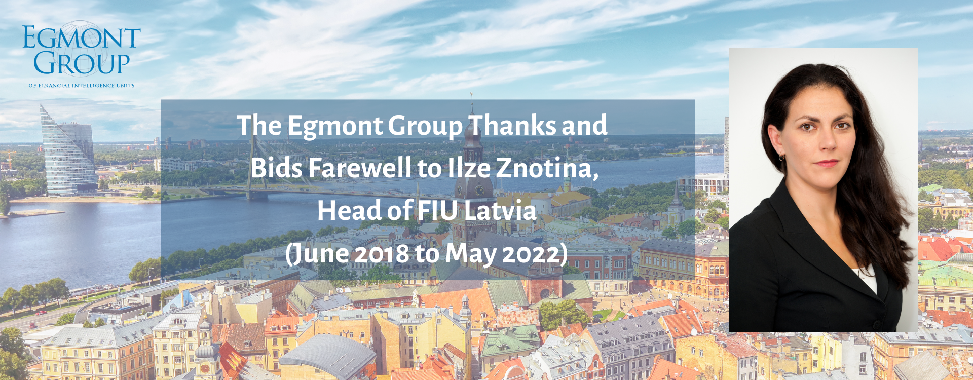 The Egmont Group Thanks and Bids Farewell to  Ilze Znotina, Head of FIU Latvia (June 2018 to May 2022)